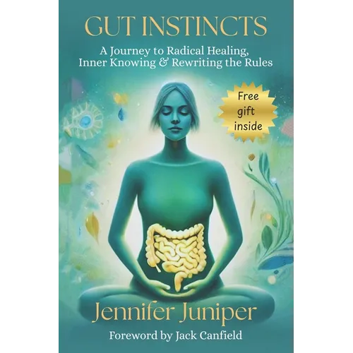 Gut Instincts: A Journey to Radical Healing, Inner Knowing & Rewriting the Rules
