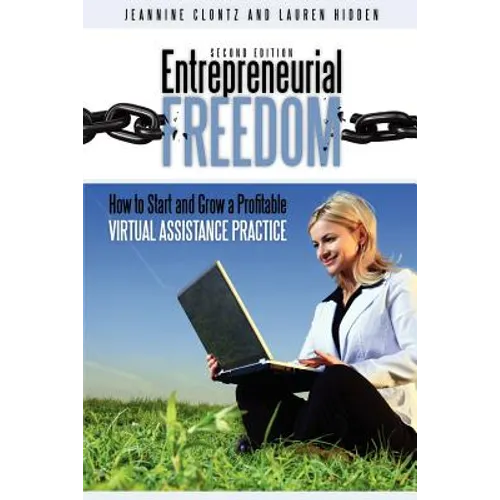 Entrepreneurial Freedom: How to Start and Grow a Profitable Virtual Assistance Practice Second Edition