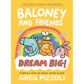 Baloney and Friends: Dream Big!