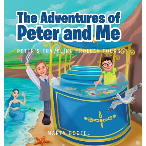 The Adventures of Peter and Me: Peter's Traveling Trolley Tours
