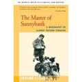 The Master of Sunnybank: A Biography of Albert Payson Terhune