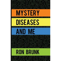 Mystery Diseases And Me: My Battle With Fibromyalgia, Anxiety, IBS, OCD, Gluten, Intestinal Hemorrhages, and more.