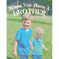 When You Have a Brother