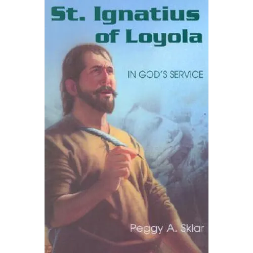 St. Ignatius of Loyola: In God's Service