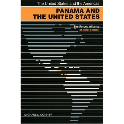 Panama and the United States: The Forced Alliance