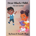Dear Black Child - You Are Worthy !