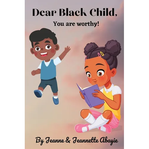 Dear Black Child - You Are Worthy !