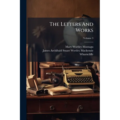 The Letters And Works: In Three Volumes; Volume 3