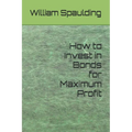 How to Invest in Bonds for Maximum Profit