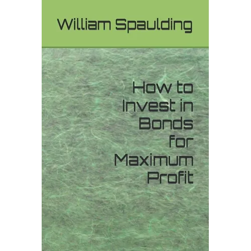 How to Invest in Bonds for Maximum Profit