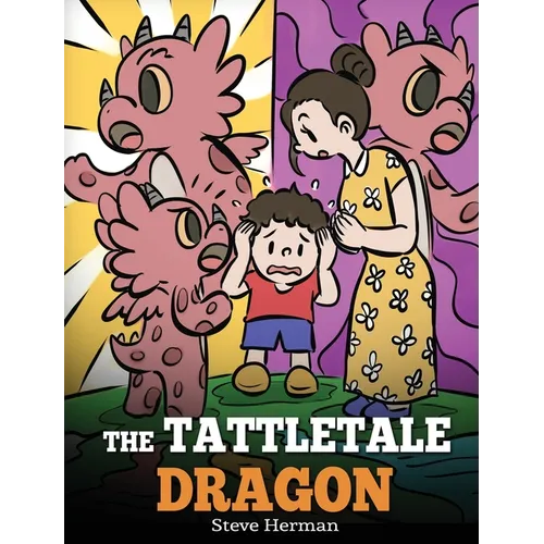 The Tattletale Dragon: A Story About Tattling and Telling
