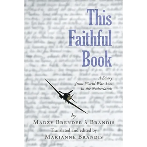 This Faithful Book: A Diary from World War Two in the Netherlands