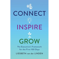 Connect, Inspire, Grow: The Executive's Framework for the First 100 Days
