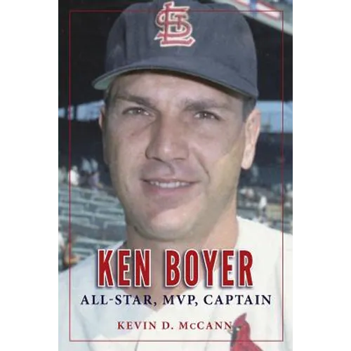 Ken Boyer: All-Star, MVP, Captain