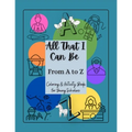 All That I Can Be From A to Z: Coloring & Activity Book for Young Scholars