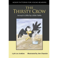 The Thirsty Crow: Aesop's Little by Little Fable