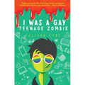 I Was A Gay Teenage Zombie