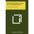 Francois Rabelais, Man Of The Renaissance: A Spiritual Biography