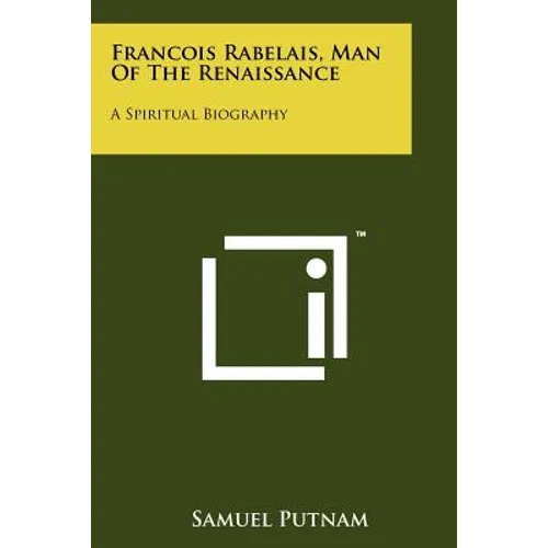 Francois Rabelais, Man Of The Renaissance: A Spiritual Biography