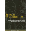 Enemies of Civilization: Attitudes Toward Foreigners in Ancient Mesopotamia, Egypt, and China