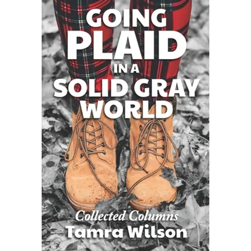 Going Plaid in a Solid Gray World: Collected Columns