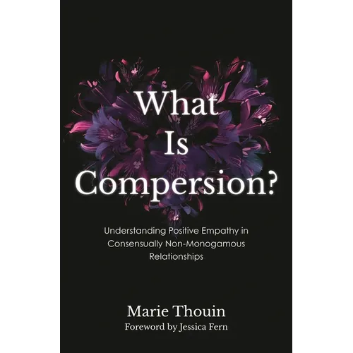 What Is Compersion?: Understanding Positive Empathy in Consensually Non-Monogamous Relationships