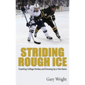 Striding Rough Ice: Coaching College Hockey and Growing Up in The Game
