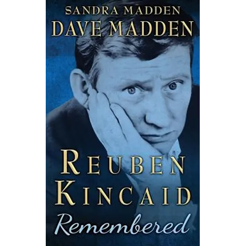 Reuben Kincaid Remembered: The Memoir of Dave Madden