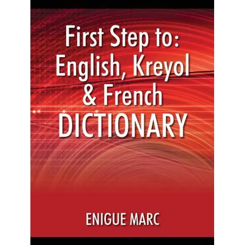 First Step to: English, Kreyol & French Dictionary