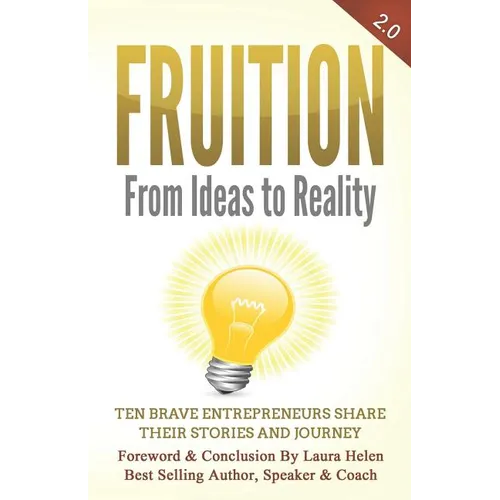 Fruition - From Ideas to Reality: Ten brave entrepreneurs share their stories and journey