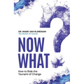 Now What?: How to Ride the Tsunami of Change