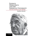 Science, Democracy, and the American University: From the Civil War to the Cold War