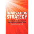 Innovation Strategy: Seven Keys to Creative Leadership and a Sustainable Business Model