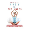 Yoga for Beginners: Yoga For Beginners