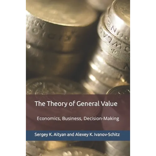 The Theory of General Value: Economics, Business, Decision-Making