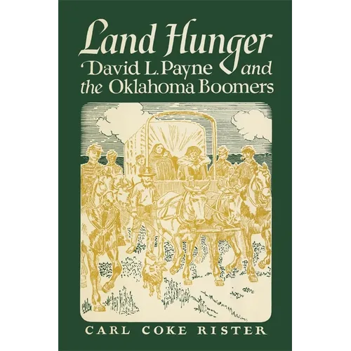 Land Hunger: David L. Payne and the Oklahoma Boomers