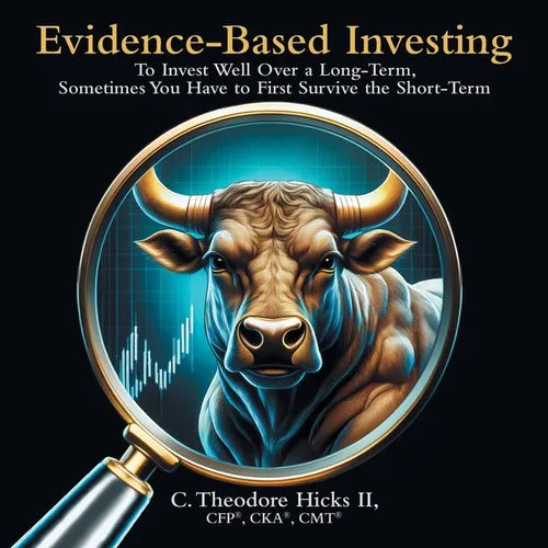 Evidence-Based Investing: To Invest Well Over a Long-Term, Sometimes You Have to First Survive the Short-Term