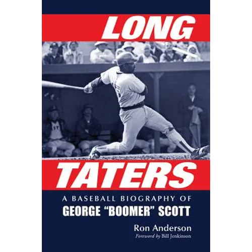 Long Taters: A Baseball Biography of George Boomer Scott