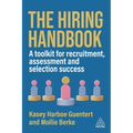 The Hiring Handbook: A Toolkit for Recruitment, Assessment, and Selection Success