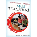 Introduction to Effective Music Teaching: Artistry and Attitude