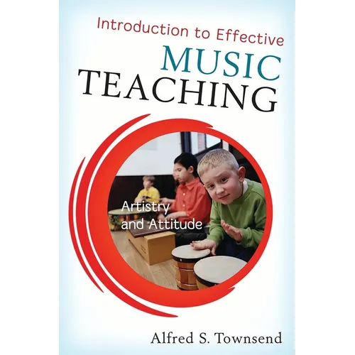 Introduction to Effective Music Teaching: Artistry and Attitude