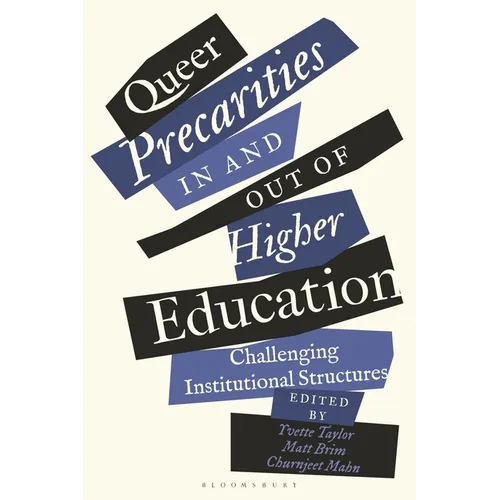 Queer Precarities in and out of Higher Education: Challenging Institutional Structures