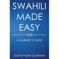 Swahili Made Easy: A Learner's Guide