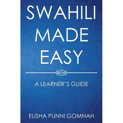 Swahili Made Easy: A Learner's Guide