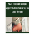 Naked Exclusion by an Input Supplier: Exclusive Contracting and Loyalty Discounts