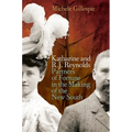 Katharine and R. J. Reynolds: Partners of Fortune in the Making of the New South