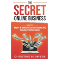 The Secret Online Business: How to Start & Operate an Outsourcing Company from Home