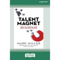 Talent Magnet: How to Attract and Keep the Best People (Large Print 16pt)