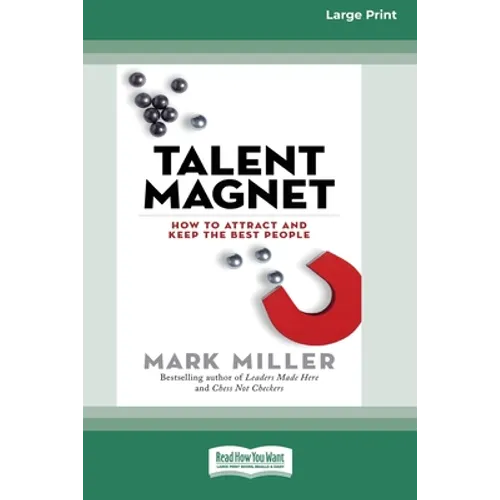 Talent Magnet: How to Attract and Keep the Best People (Large Print 16pt)