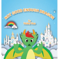 Not Good Enough Dragon